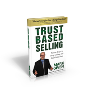 Trust Based Selling - Proven Ways to Stop Selling and Start Attracting (Digital Download Version)