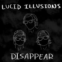 Disappear EP by Lucid Illusions