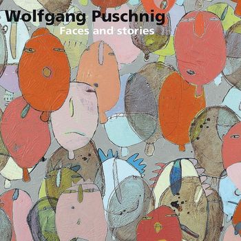 Faces and Stories - Wolfgang Puschnig, 2016
