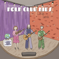 Folk Club Kids by Oona Grady, Dan Berggren, James Gascoyne