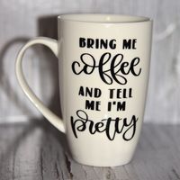 Bring me Coffee & Tell me I'm Pretty