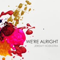 We're Alright by Jeremy Hoekstra