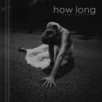 How Long by Jeremy Hoekstra