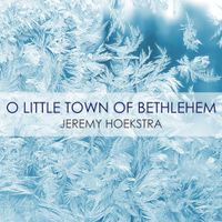 O Little Town of Bethlehem by Jeremy Hoekstra