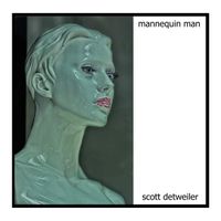 Mannequin Man by Scott Detweiler