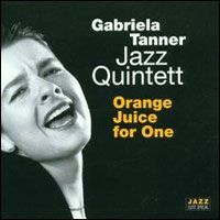 Orange Juice For One by Gabriela Tanner Quintett