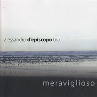 Meraviglioso by Alessandro d'Episcopo Trio
