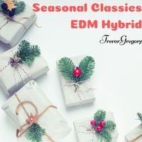Seasonal Classics - EDM Hybrid by TrevorGregory