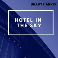 Hotel In The Sky by Brady Harris