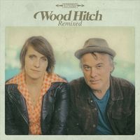 Wood Hitch Remixed EP by Wood Hitch