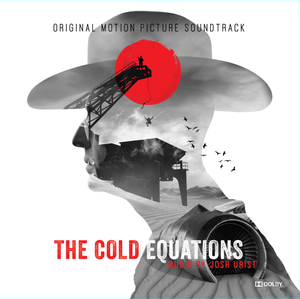 The Cold Equations (Original Motion Picture Soundtrack). Music by Josh Urist. 