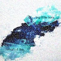 What's It Like by Big Little Lions