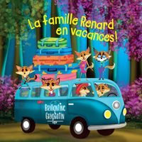La famille Renard en vacances! (chansons) de Brillantine et Grignotin