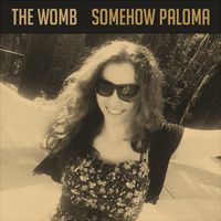 Somehow Paloma by The Womb