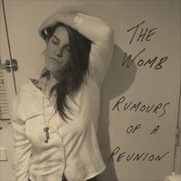 Rumours of a Reunion by The Womb