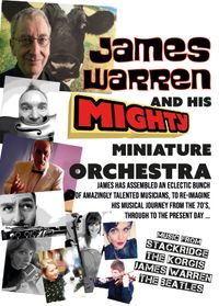 James Warren and his Mighty Miniature Orchestra - TICKETS ARE ON HOLD FOR THE MOMENT