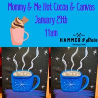 Mommy & Me Hot Cocoa & Canvas Paint at Hammer & Stain