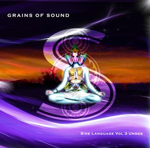 Grains of Sound - Sine Language Vol 3 Under