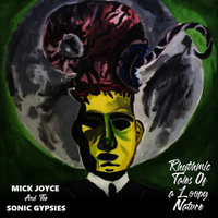 Rhythmic Tales of a Loopy Nature by Mick Joyce and the Sonic Gypsies 