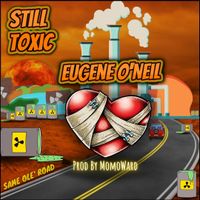 Still Toxic by Eugene O'Neil