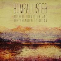 Bumpallister by Andrew Gromiller and the Organically Grown