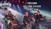 TRIADD - ON THE PATIO - ALL AGES