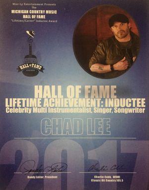 November 10, 2017 Chad Lee became an inductee of
 the Michigan Country Music Hall Of Fame