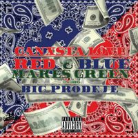 Red & Blue Make Green (feat.Big Prodeje) by Ganxsta Love