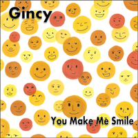 You Make Me Smile by Gincy