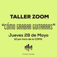 Taller: Cómo Grabar Guitarras  (28 de Mayo)