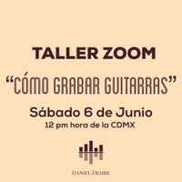 Taller: Cómo Grabar Guitarras (6 de Junio)