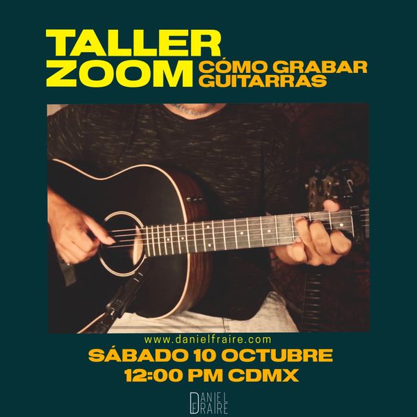 Taller: Cómo Grabar Guitarras (10 de Octubre)