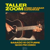 Taller: Cómo Grabar Guitarras (10 de Octubre)