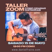 Taller Zoom "Cómo Grabar Guitarras" (15 de Mayo 2021)