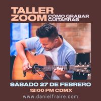 Taller Zoom: Cómo Grabar Guitarras (27 Febrero 2021)