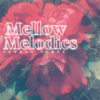 Mellow Melodics (Beat Tape) by Seneca Tyree