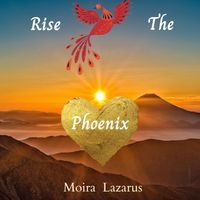 Rise The Phoenix E.P by Moira Lazarus