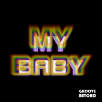 My Baby by Groove Beyond