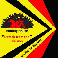 Detach from the Illusion by Hillbilly House