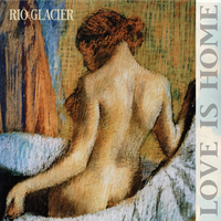 Love is home - EP by Rio Glacier