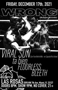 Wrong, Viral Sun (SF/Berlin), Floorless, ta bien, Bleeth