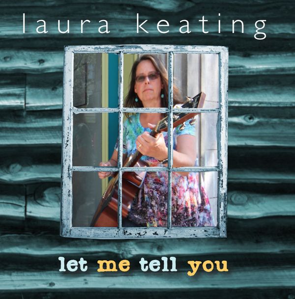 Download your copy of Laura's debut Album "Let Me Tell You".   Now available at BandCamp.   Click on the Album.