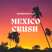 Mexico Crush-The Dos by Backhand Sally