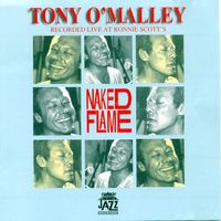 NAKED FLAME (Live at Ronnie Scott's) by TONY O'MALLEY