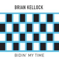 Bidin' My Time by Brian Kellock
