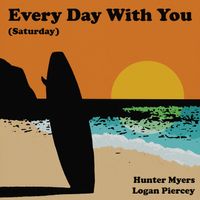 Every Day With You (Saturday) by Logan Piercey & Hunter Myers