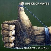 The Freedom Sessions - EP by UPSIDE OF MAYBE