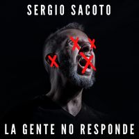La Gente No Responde by Sergio Sacoto