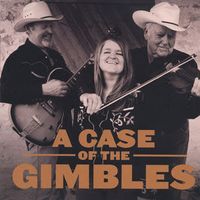 A Case of the Gimbles  by Johnny, Dick, & Emily Gimble