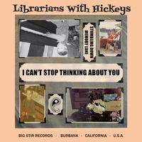 I Can't Stop Thinking About You by Librarians With Hickeys